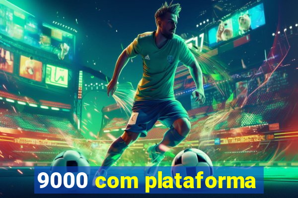 9000 com plataforma